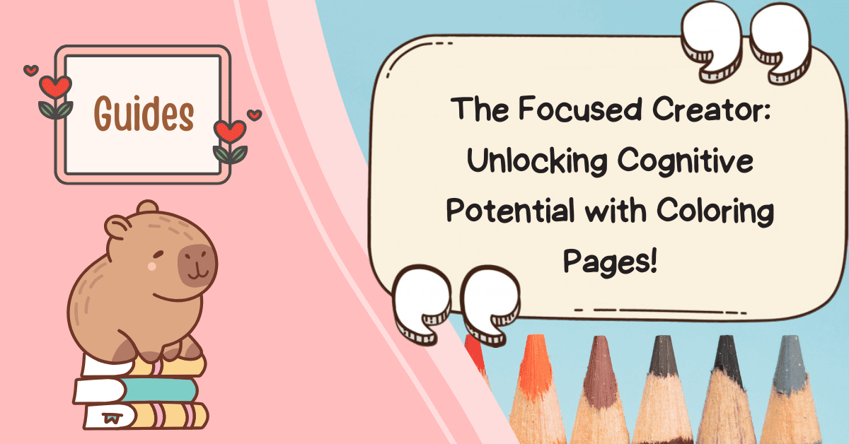 The Focused Creator: Unlocking Cognitive Potential with Coloring Pages